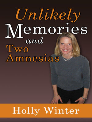 cover image of Unlikely Memories and Two Amnesias